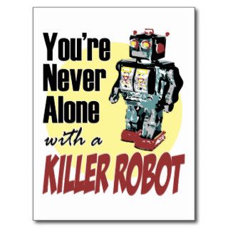 You're Never Alone with a Killer Robot Postcards