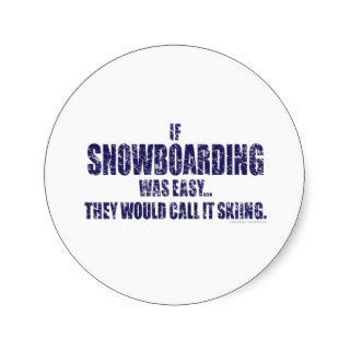 If Snow Boarding was EASY Stickers