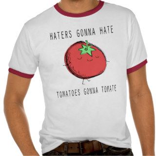 Tomatoes gonna tomate Funny Shirt