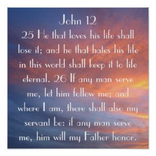 bible verse reminder John 1225 26 sunset Poster