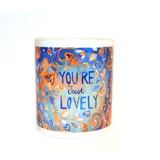 'you're just lovely' ceramic mug by nikki strange