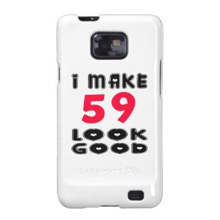 I Make 59 Look Good Samsung Galaxy SII Cases