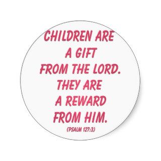 Children Are A Gift The Lord (Psalm 127 3) Sticker