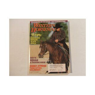 Western Horseman Magazine June 1999 (HOW TO REHAB A STARVING HORSE   35 TIPS ROBINSON BERGEN SLACK AVILA   BOBBY ATWOOD TURNS CUTTERS INTO PENNERS, VOLUME 64 NUMBER 6) PATRICIA CLOSE Books