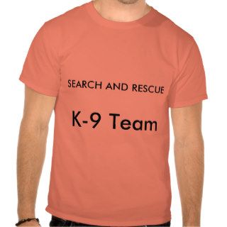 SEARCH AND RESCUE, K 9 Team T shirt
