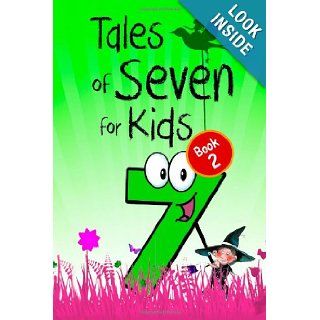 Tales of Seven for Kids (Book 2) Seven Magical Fairy Stories About the Number Seven for Children (Illustrated) Andrew Lang, Dinah Maria Mulock, Anatole France, Flora Annie Steel, Mrs. Valentine, John Kendrick Bangs, Peter I. Kattan 9781483918013 Books