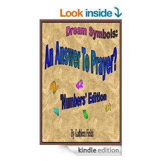 Dream Symbols An Answer to Prayer? 'Numbers'   Kindle edition by Kathleen Fields, Stephen Fields. Health, Fitness & Dieting Kindle eBooks @ .