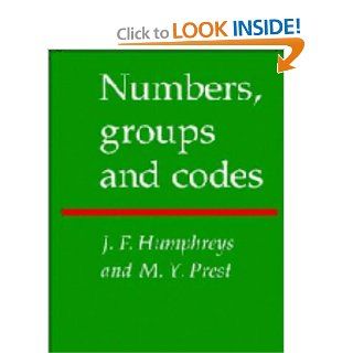 Numbers, Groups and Codes J. F. Humphreys, M. Y. Prest 9780521350846 Books