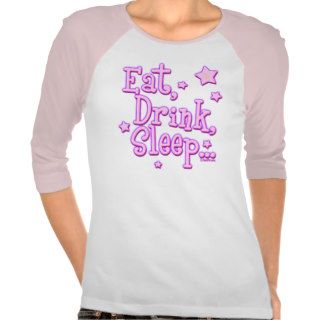 Eat Drink Sleep Dance Shirts