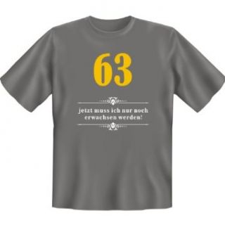 Geschenk zum 63. Geburtstag T Shirt  63   jetzt muss ich nur noch erwachsen werden + Gratis Urkunde  Bekleidung