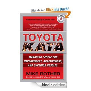 Toyota Kata Managing People for Improvement, Adaptiveness and Superior Results Managing People for Improvement, Adaptiveness and Superior Results eBook Mike Rother Kindle Shop