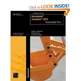 Autodesk Inventor 2011 Essentials Plus Daniel T. Banach, Travis Jones 9781111135270 Books