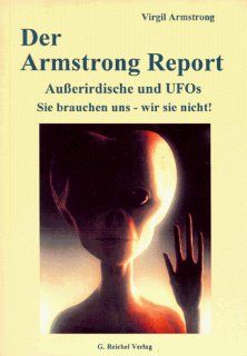 Der Armstrong Report   UFOS, Ausserirdische   Sie brauchen uns   wir sie nicht Virgil Armstrong Bücher