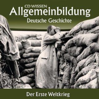 CD WISSEN   Allgemeinbildung   Deutsche Geschichte   Der Erste Weltkrieg, 2 CDs Prof. Dr. Wolfgang Benz, Marina Khler, Michael Schwarzmaier Bücher
