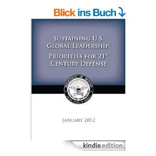 2012 US Department of Defense Strategic Guidance   Sustaining U.S. Global Leadership Priorities for the 21st Century Defense eBook United States Government Department of Defense Kindle Shop