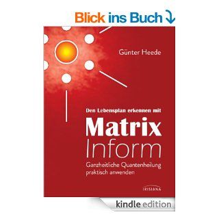 Den Lebensplan erkennen mit Matrix Inform Ganzheitliche Quantenheilung praktisch anwenden eBook Gnter Heede Kindle Shop