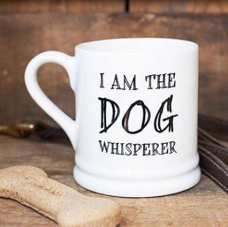 'i am the dog whisperer' mug by sweet william designs