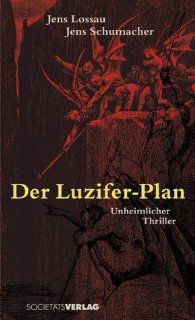 Der Luzifer Plan Unheimlicher Thriller Jens Schumacher, Jens Lossau Bücher