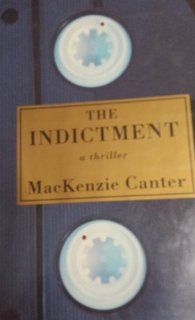 The Indictment MacKenzie Canter 9780786700738 Books