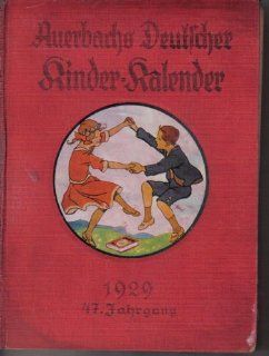 Auerbachs Deutscher Kinder Kalender 1929, 47. Jahrgang. Eine Festgabe fr Knaben und Mdchen jeden Alters Dr. Adolf (Hg.) Holst Bücher