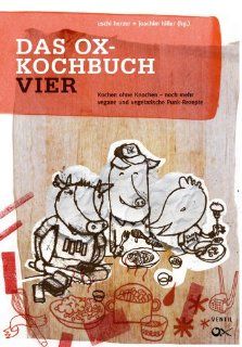 Das Ox Kochbuch, Bd.4   Neue vegane und vegetarische Rezepte aus der Punkrock Kche Uschi Herzer, Joachim Hiller Bücher