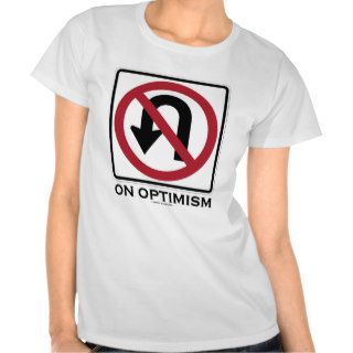 No U Turn On Optimism (Traffic Sign Attitude) Shirt
