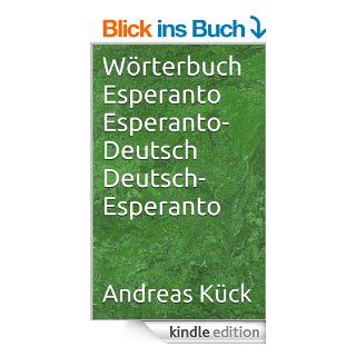 Wrterbuch Esperanto Esperanto Deutsch Deutsch Esperanto eBook Andreas Kck Kindle Shop