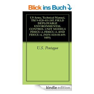 US Army, Technical Manual, TM 9 4120 411 24P, FIELD DEPLOYABLE ENVIRONMENTAL CONTROL UNIT MODELS FDECU 2, FDECU 3, AND FDECU 4, (NSN 4120 01 449 0459) (English Edition) eBook U.S. Pentagon Kindle Shop