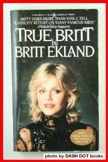 True Britt Britt Ekland 9780425053416 Books