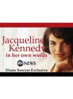 Jacqueline Kennedy In Her Own Words Diane Sawyer, ABC  Instant Video
