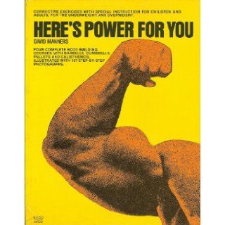 Here's power for you Complete body building course David Manners Books