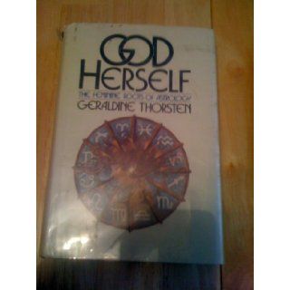 God herself The feminine roots of astrology Geraldine Thorsten 9780385122252 Books