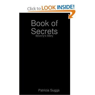 Book of Secrets Patricia Suggs 9780557002276 Books