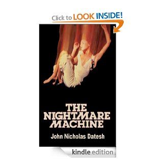 The Nightmare Machine   Kindle edition by John Nicholas Datesh. Mystery, Thriller & Suspense Kindle eBooks @ .
