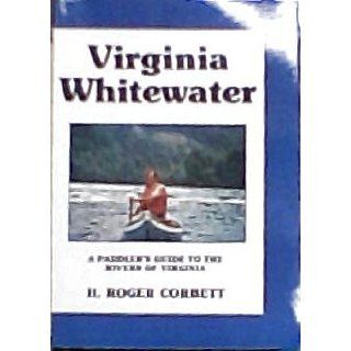 Virginia whitewater A paddler's guide to the rivers of Virginia H. Roger Corbett Books