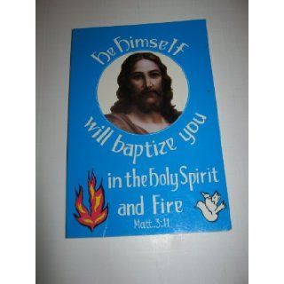 He Himself Will Baptize You in the Holy Spirit and Fire John J. Sexton Books