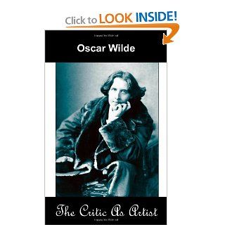 The Critic as Artist (Upon the Importance of Doing Nothing and Discussing Everything) (9781595690821) Oscar Wilde, Andrew Moore Books