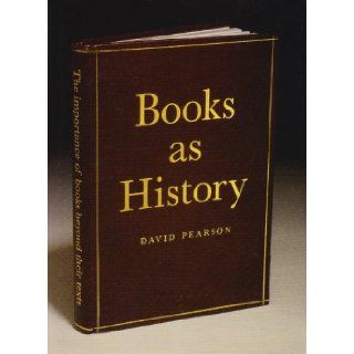 Books as History The Importance of Books Beyond Their Texts David Pearson 9780712349239 Books