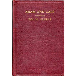 Adam and Cain Symposium of old Bible history, Sumerian Empire, importance of blood of race, juggling juggernaut of the leaders of the Jews, theAdam and the ten commandments of his church William H Murray Books