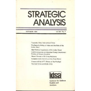 Strategic Analysis (A Journal of the Institute for Defence Studies and Analysis, New Delhi, Eight essays, including essays on the geo political importance of the Indian Ocean, European arms control, France and the NPT, and security policy and the role of t