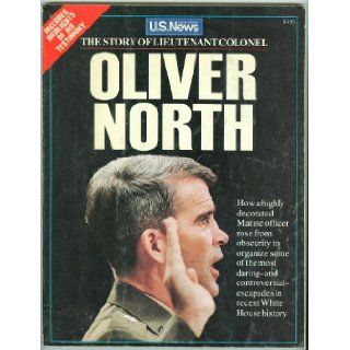 The Story of Lieutenant Colonel Oliver North His Early Years, His Military Valor, His Controversial Exploits, and Highlights fromHis Testimony Before the Congress Mel Elfin, Carey W. English, Edwin Taylor, Socorro Q. Gonzalez, Bob Daugherty, Kenneth Jare