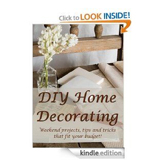 DIY Home Decorating Weekend Projects, Tips and Tricks That Fit Your Budget eBook Kathy  Burns Millyard Kindle Store
