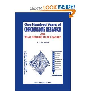 One Hundred Years of Chromosome Research and What Remains to be Learned (9789048163502) A. Lima de Faria Books