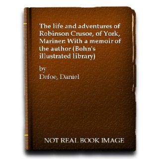 The Life and Adventures of Robinson Crusoe (with one hundred illustrations on wood) Daniel Defoe Books