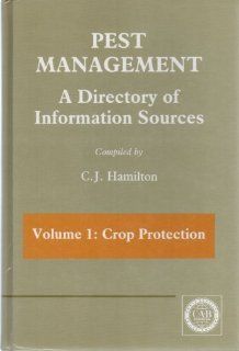 Pest Management A Directory of Information Sources, Volume 1 Crop Protection C. J. Hamilton 9780851986753 Books