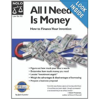 All I Need Is Money How To Finance Your Invention Jack Lander 9781413301908 Books