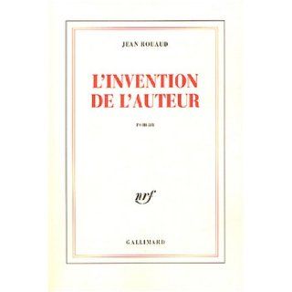L'invention de l'auteur (French Edition) Jean Rouaud 9782070743902 Books