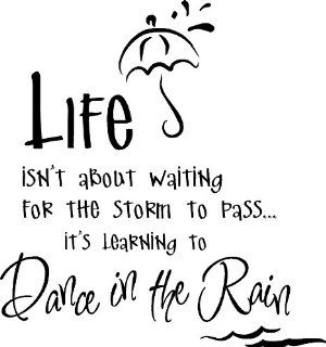LIFE ISN'T ABOUT WAITING FOR THE STORM TO PASS IT'S LEARNING TO DANCE IN THE RAIN VINYL DECAL 13"X12" D21   Wall Decor Stickers  