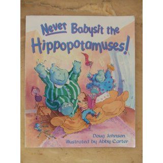 Never Babysit the Hippopotamuses Doug Johnson, Abby Carter 9780805050295  Children's Books