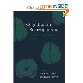 Cognition in Schizophrenia Impairments, Importance, and Treatment Strategies (9780192629937) Tonmoy Sharma, Philip Harvey Books